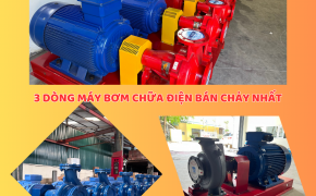 3 dòng máy bơm điện chữa cháy bán chạy nhất
