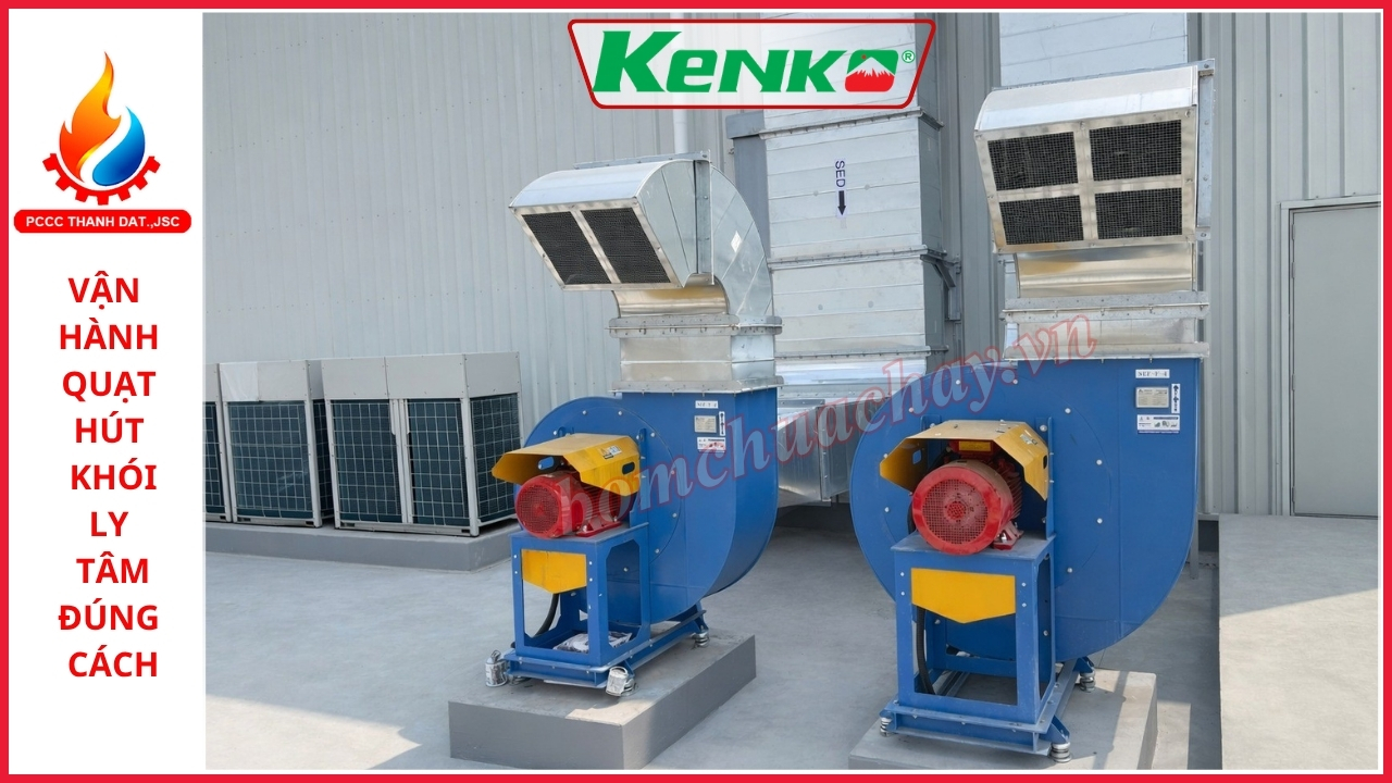 Vận hành quạt hút khói ly tâm đúng cách